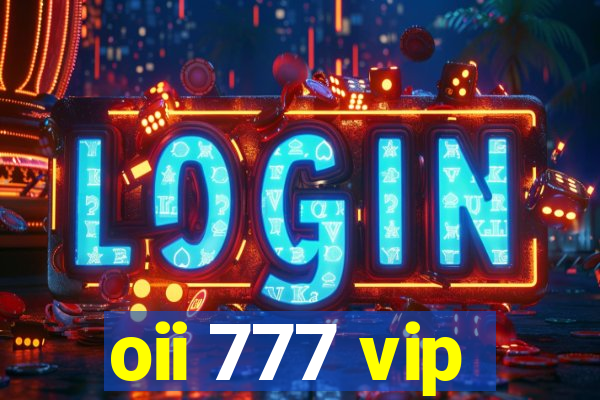 oii 777 vip